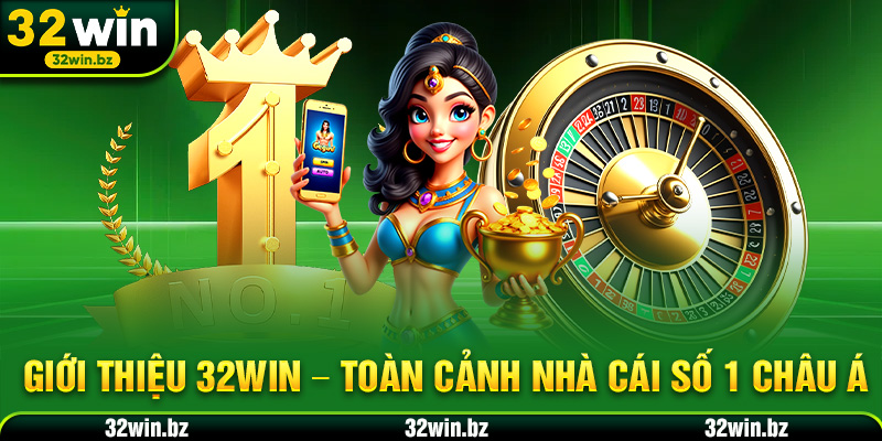 Giới thiệu 32WIN – Toàn cảnh nhà cái số 1 châu Á